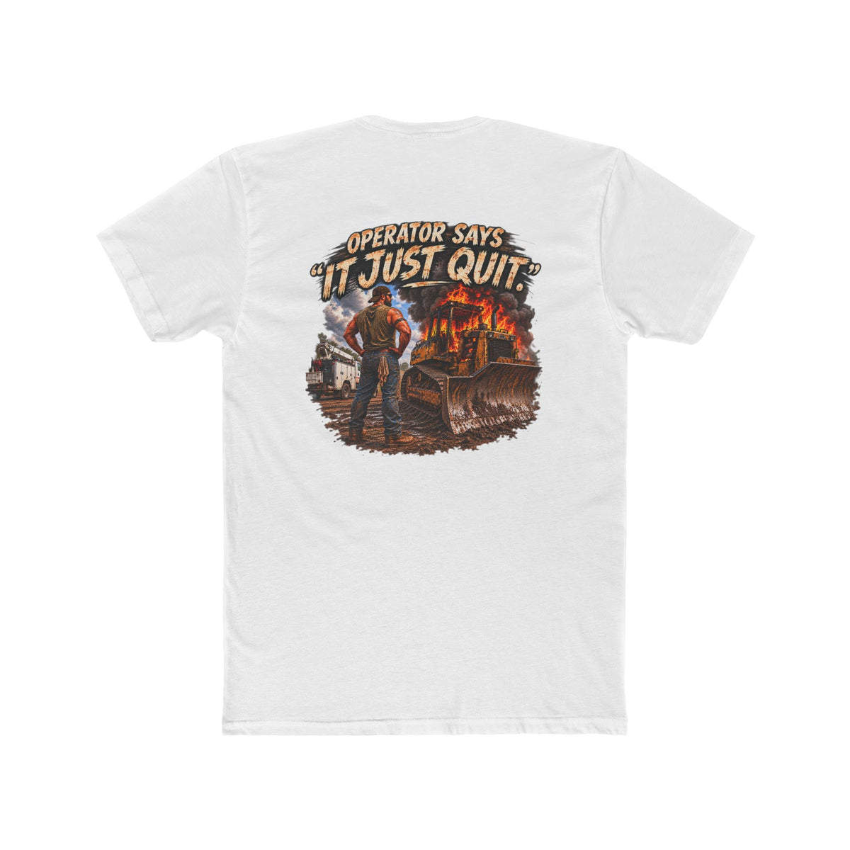 Operator Says It Just Quit Shirt | Funny Heavy Equipment Operator Tee