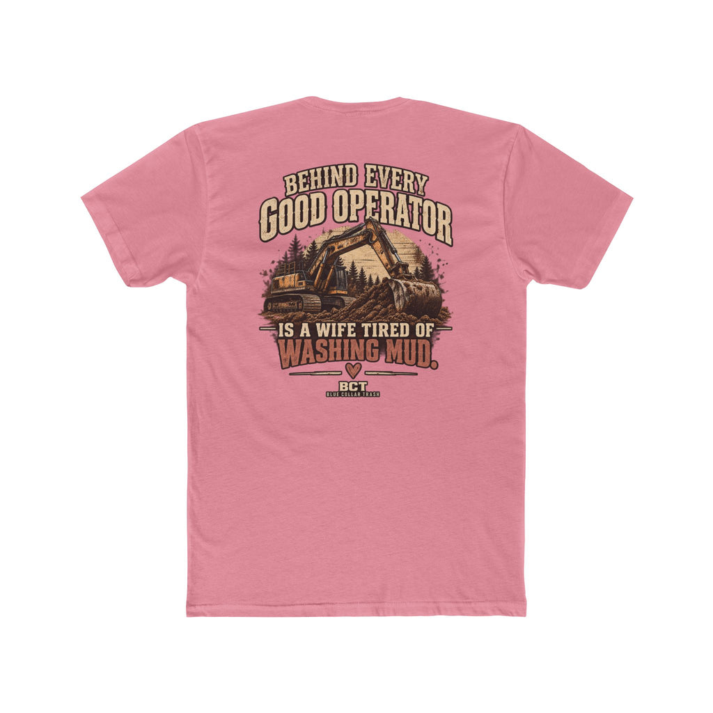 Behind Every Good Operator Is a Wife Tired of Washing Mud heavy equipment wife shirt back print