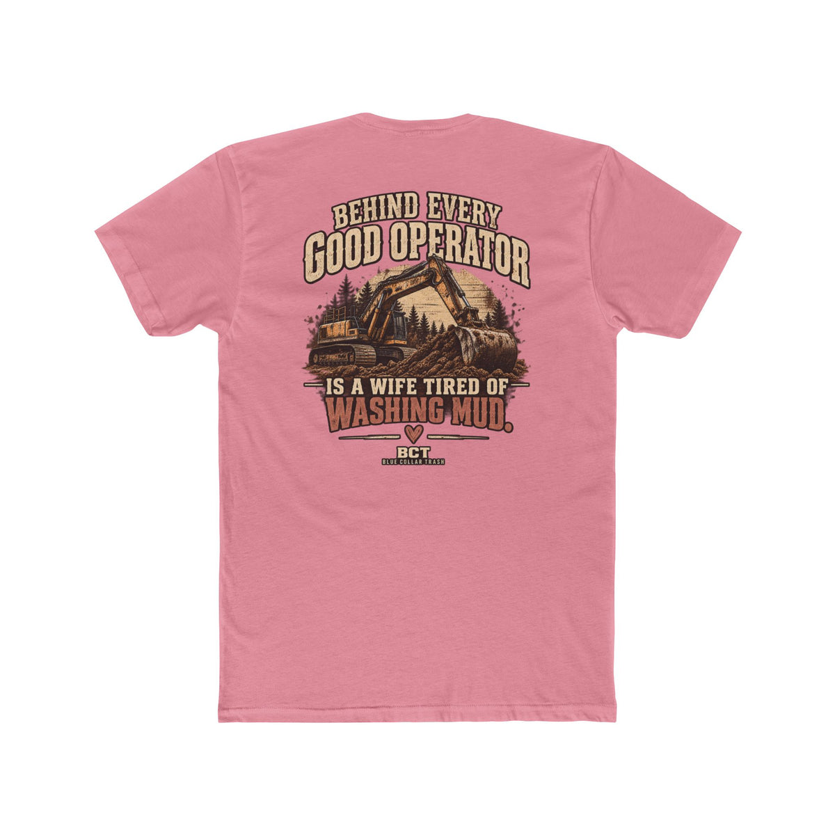 Behind Every Good Operator Is a Wife Tired of Washing Mud heavy equipment wife shirt back print