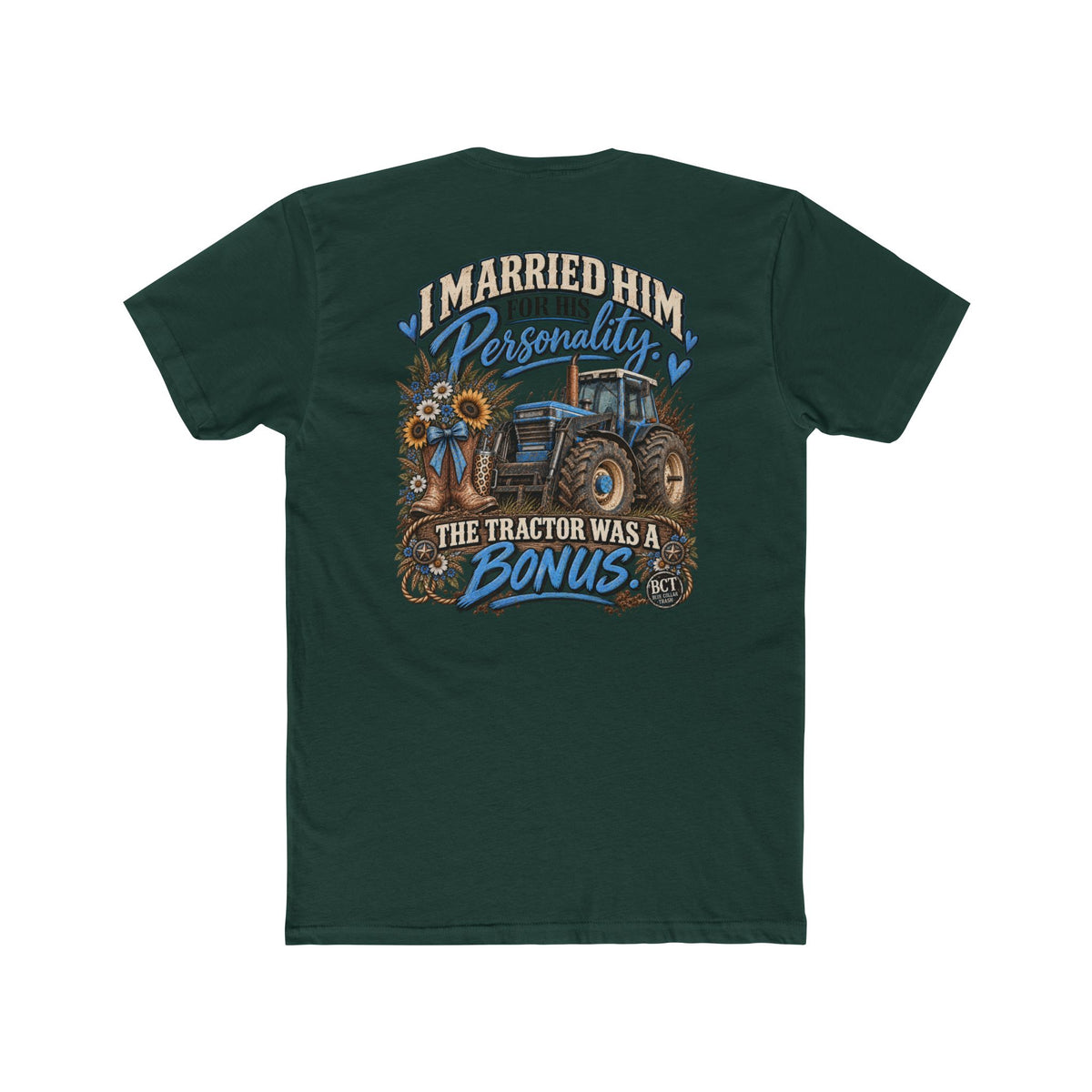 I Married Him for His Personality the Tractor Was a Bonus funny farm wife shirt back print
