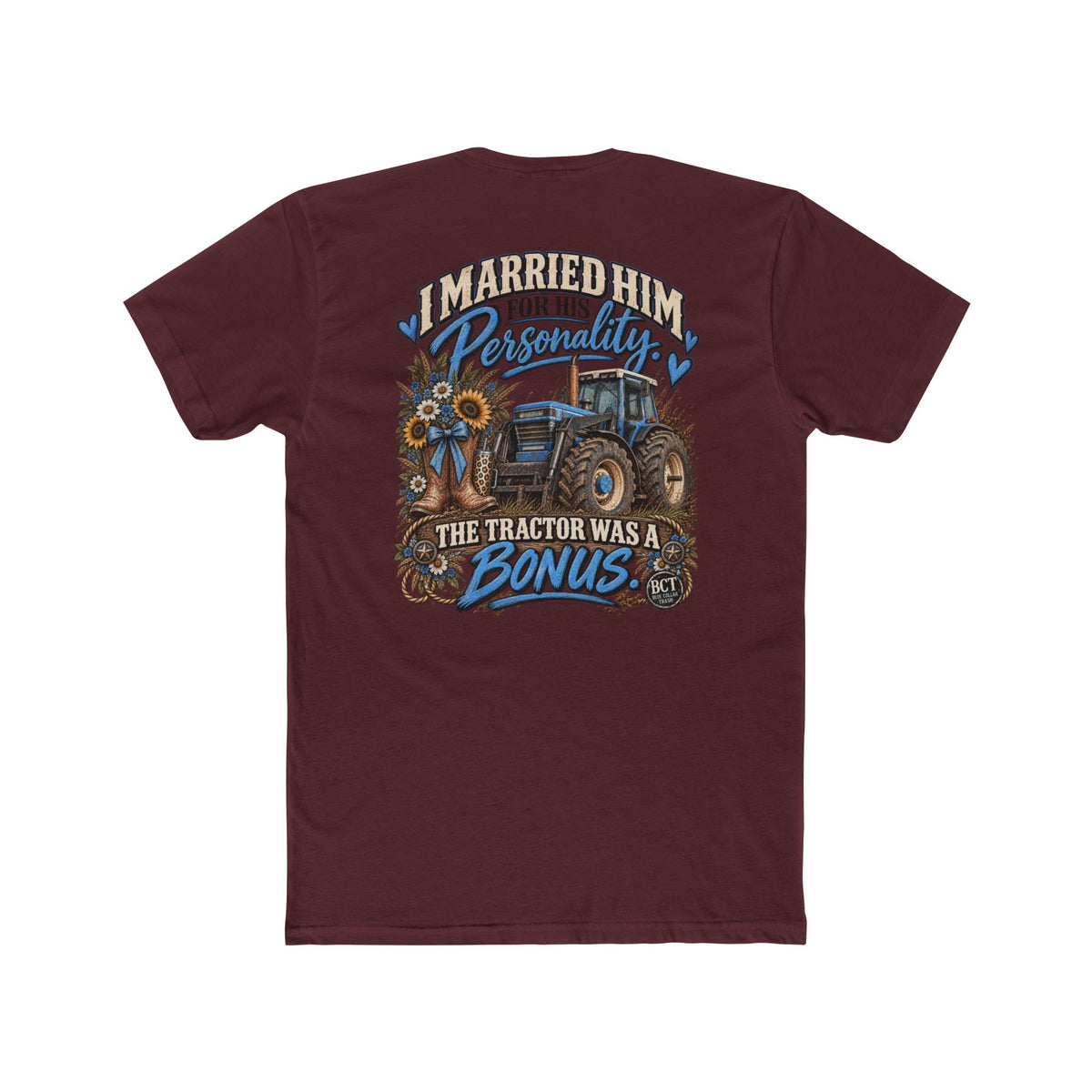 I Married Him for His Personality the Tractor Was a Bonus funny farm wife shirt back print
