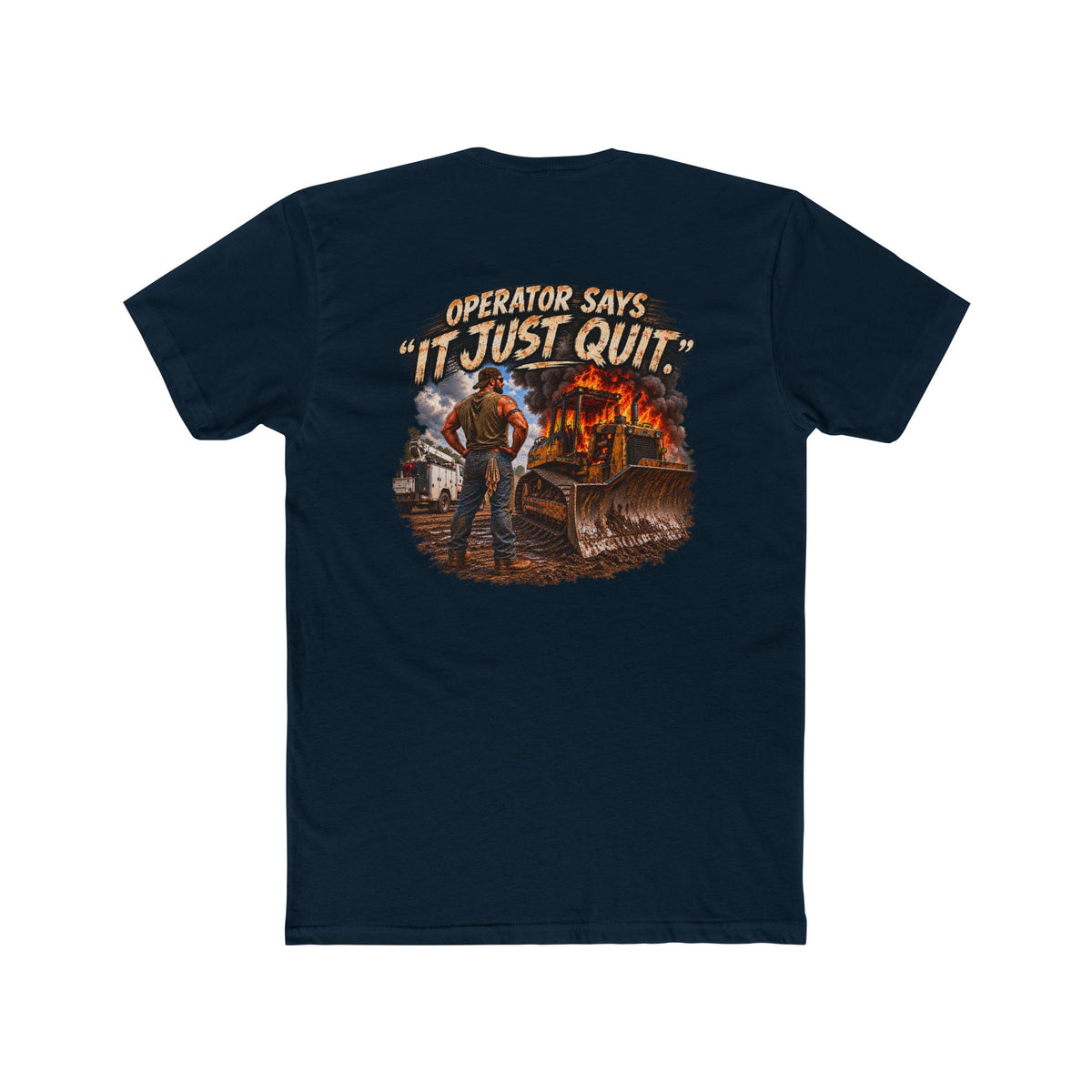 Operator Says It Just Quit Shirt | Funny Heavy Equipment Operator Tee