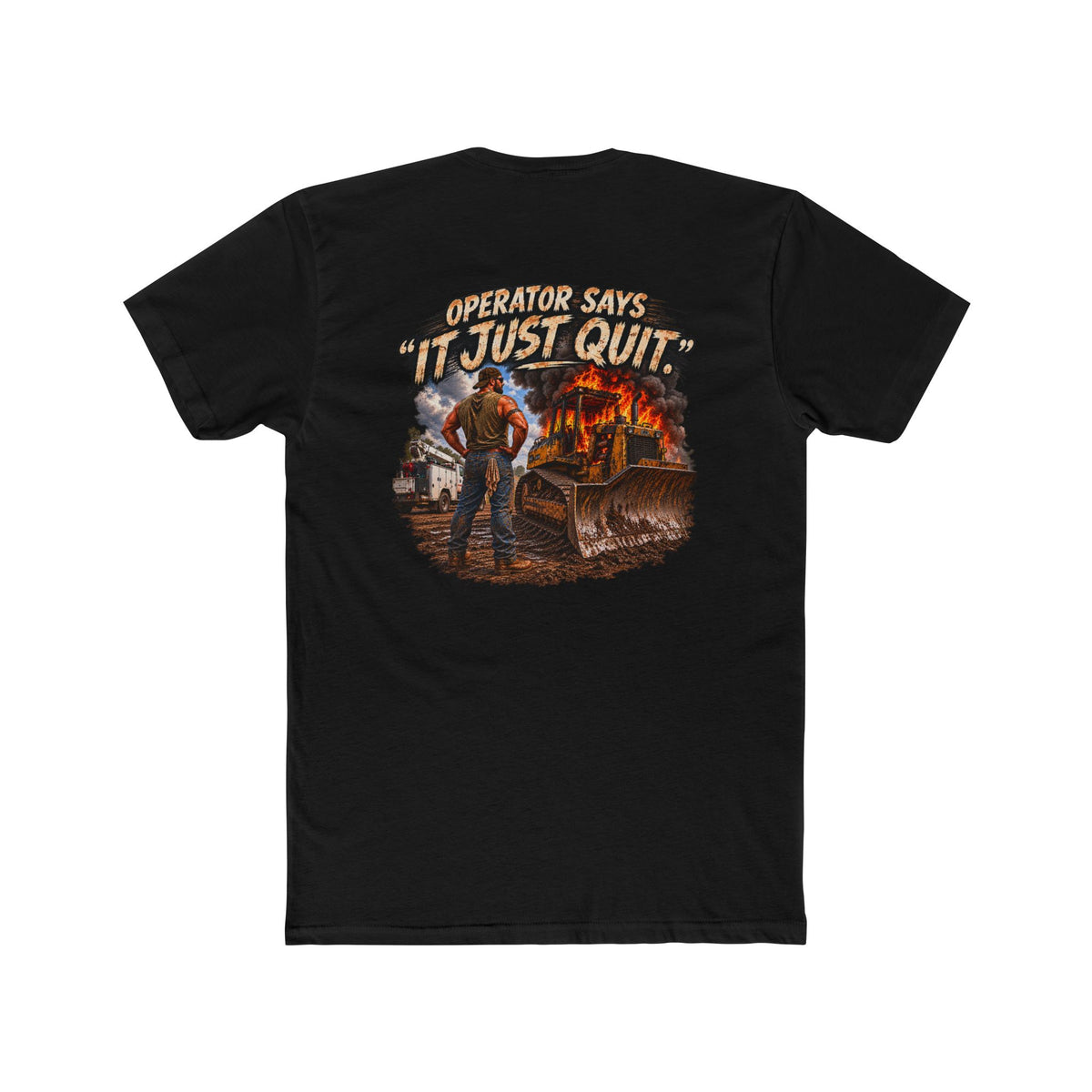 Operator Says It Just Quit Shirt | Funny Heavy Equipment Operator Tee