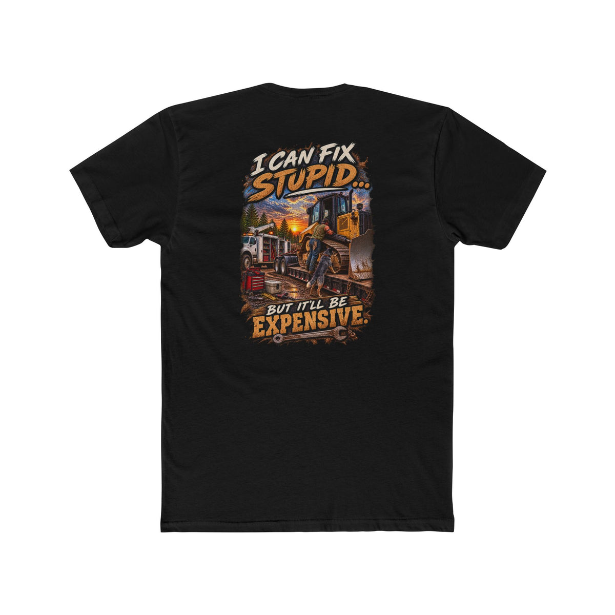 I Can Fix Stupid But It’ll Be Expensive Shirt | Heavy Equipment Mechanic Tee