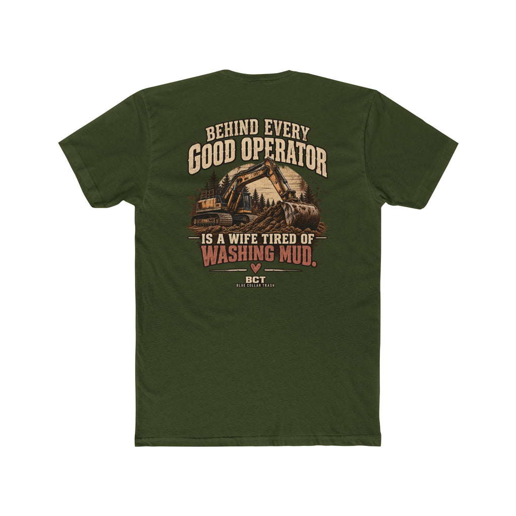 Behind Every Good Operator Is a Wife Tired of Washing Mud heavy equipment wife shirt back print