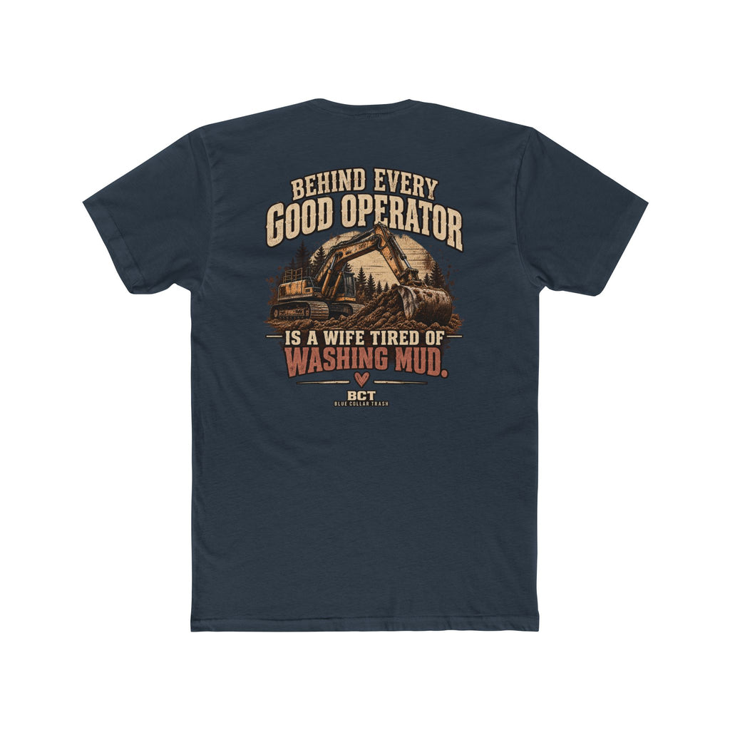 Behind Every Good Operator Is a Wife Tired of Washing Mud heavy equipment wife shirt back print