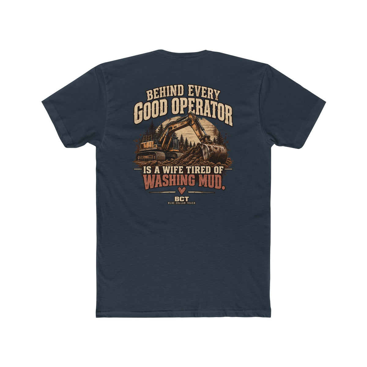 Behind Every Good Operator Is a Wife Tired of Washing Mud heavy equipment wife shirt back print