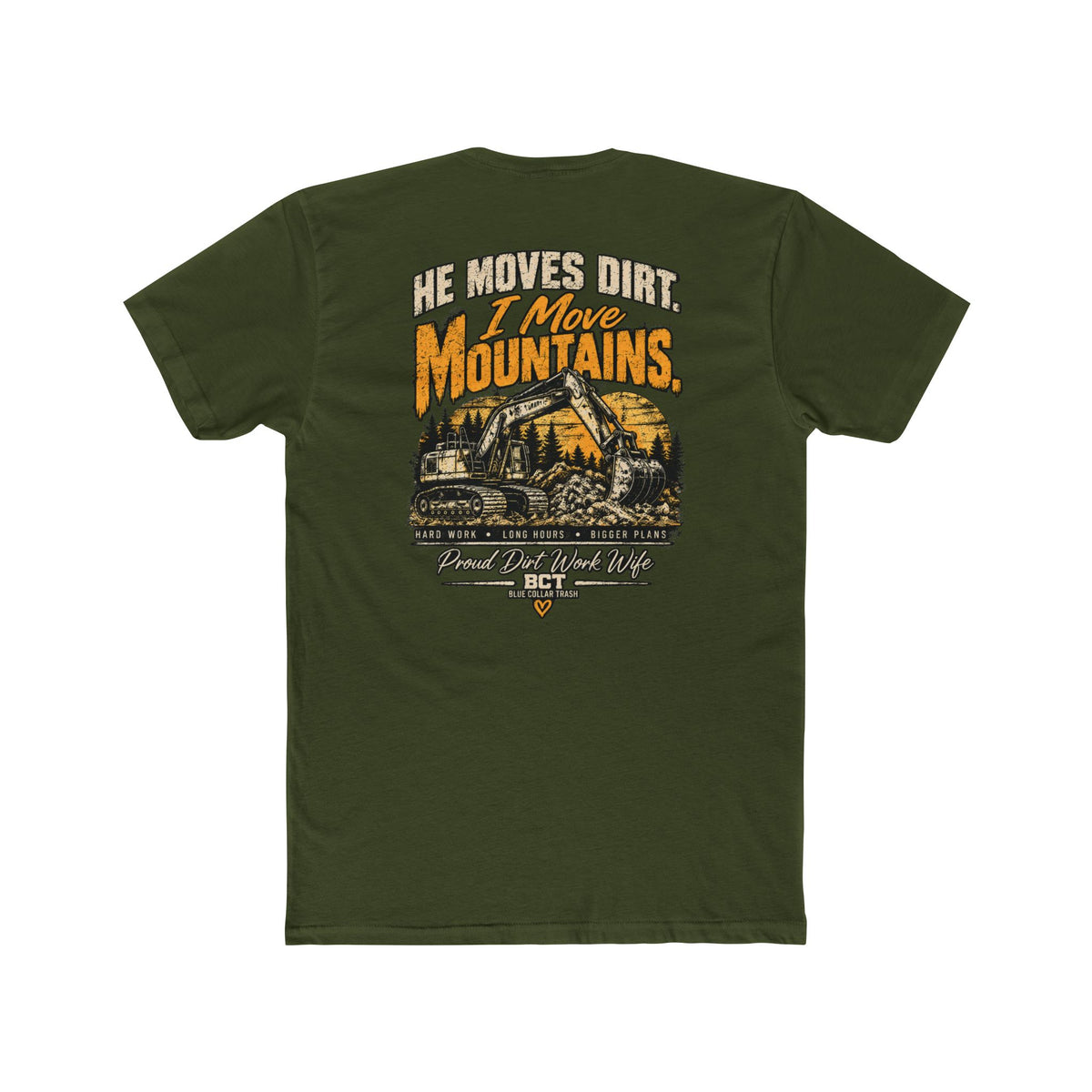 He Moves Dirt I Move Mountains proud dirt work wife shirt with excavator back print