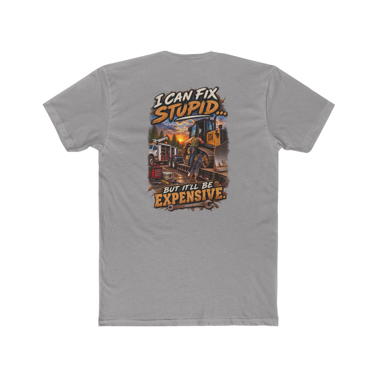 I Can Fix Stupid But It’ll Be Expensive Shirt | Heavy Equipment Mechanic Tee