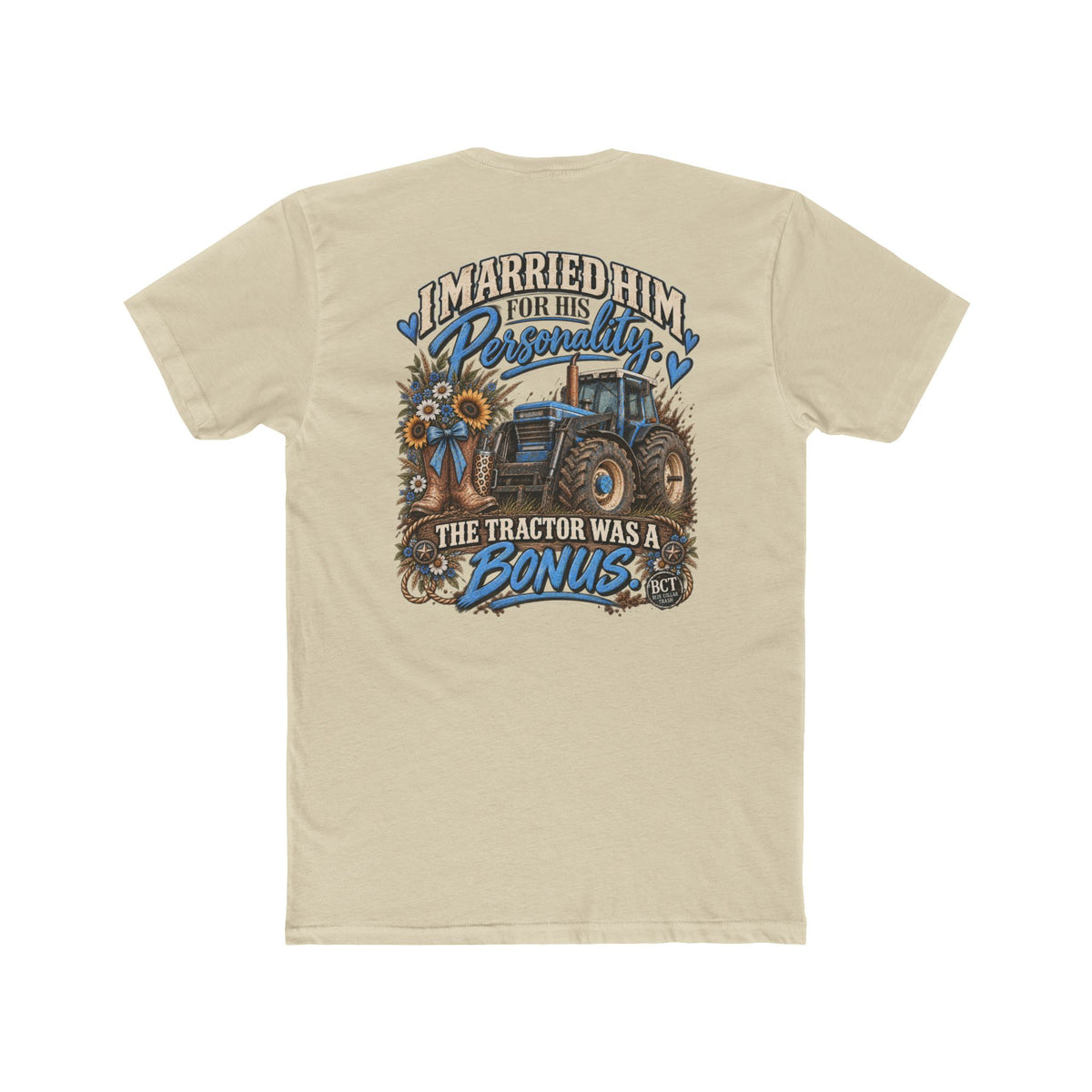 I Married Him for His Personality the Tractor Was a Bonus funny farm wife shirt back print