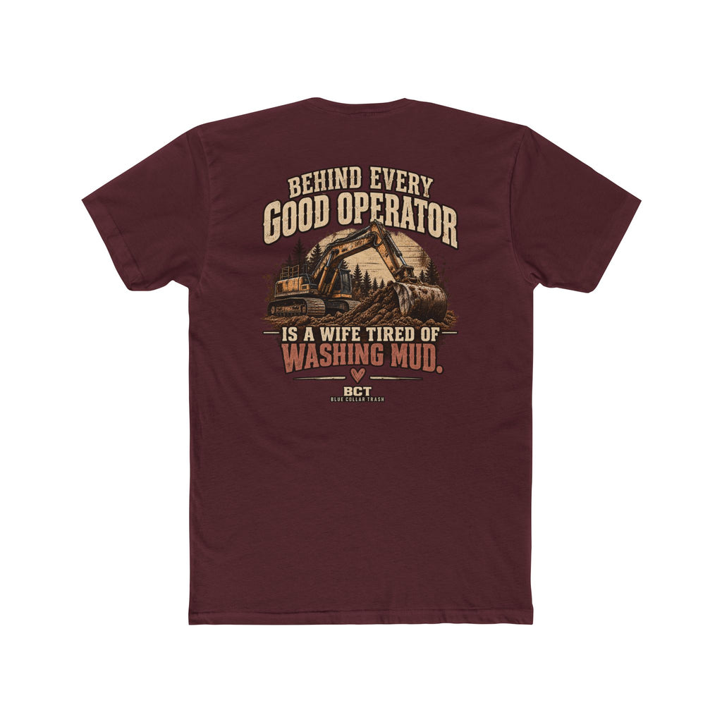 Behind Every Good Operator Is a Wife Tired of Washing Mud heavy equipment wife shirt back print