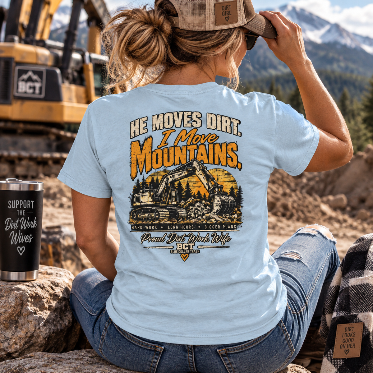He Moves Dirt I Move Mountains proud dirt work wife shirt with excavator back print