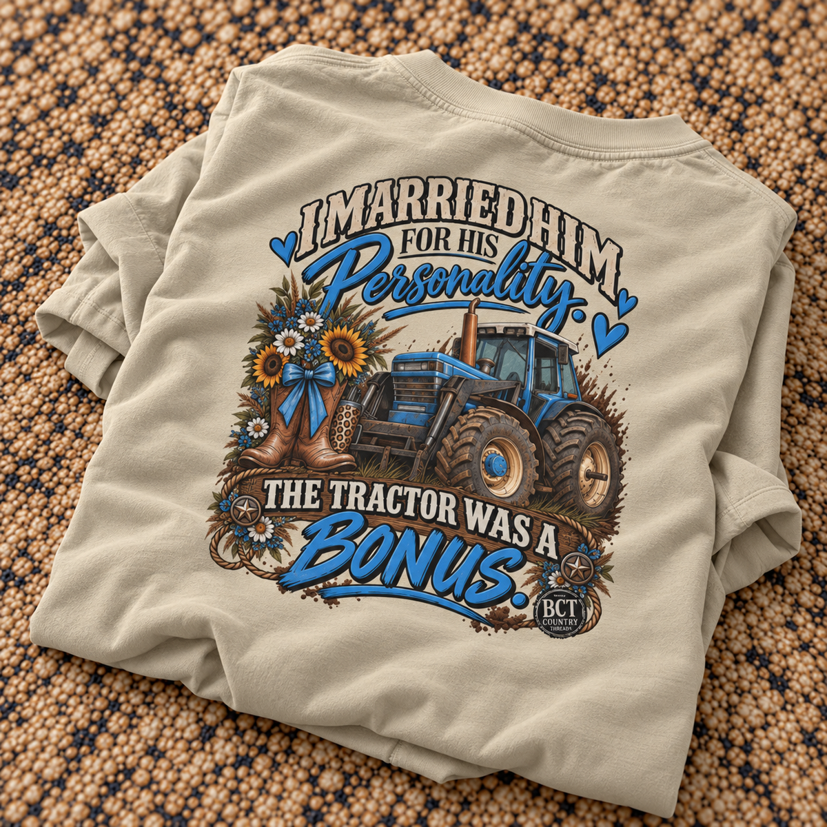 I Married Him for His Personality the Tractor Was a Bonus funny farm wife shirt back print