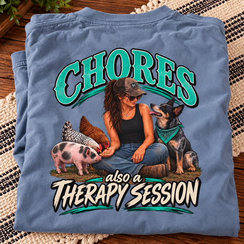 Chores Also a Therapy Session Shirt | Funny Farm Girl & Blue Heeler Tee