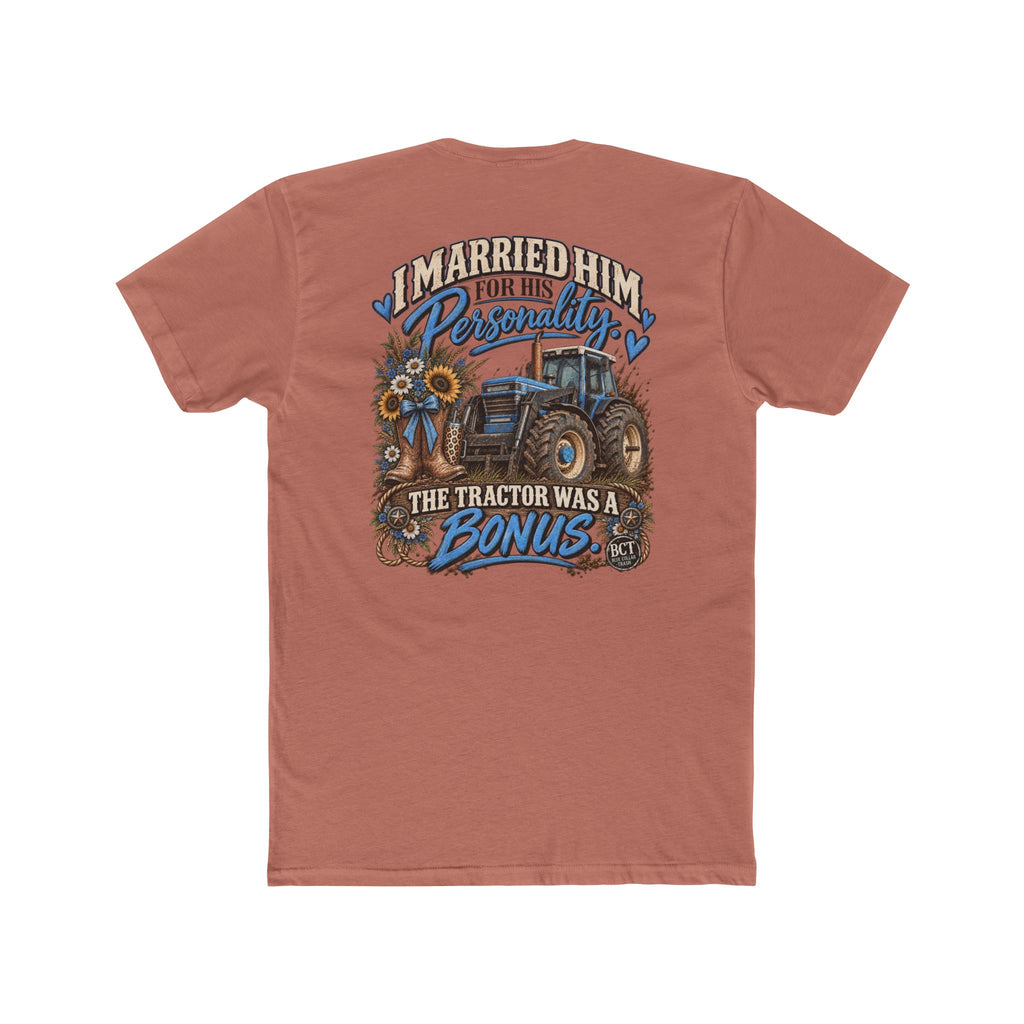 I Married Him for His Personality the Tractor Was a Bonus funny farm wife shirt back print
