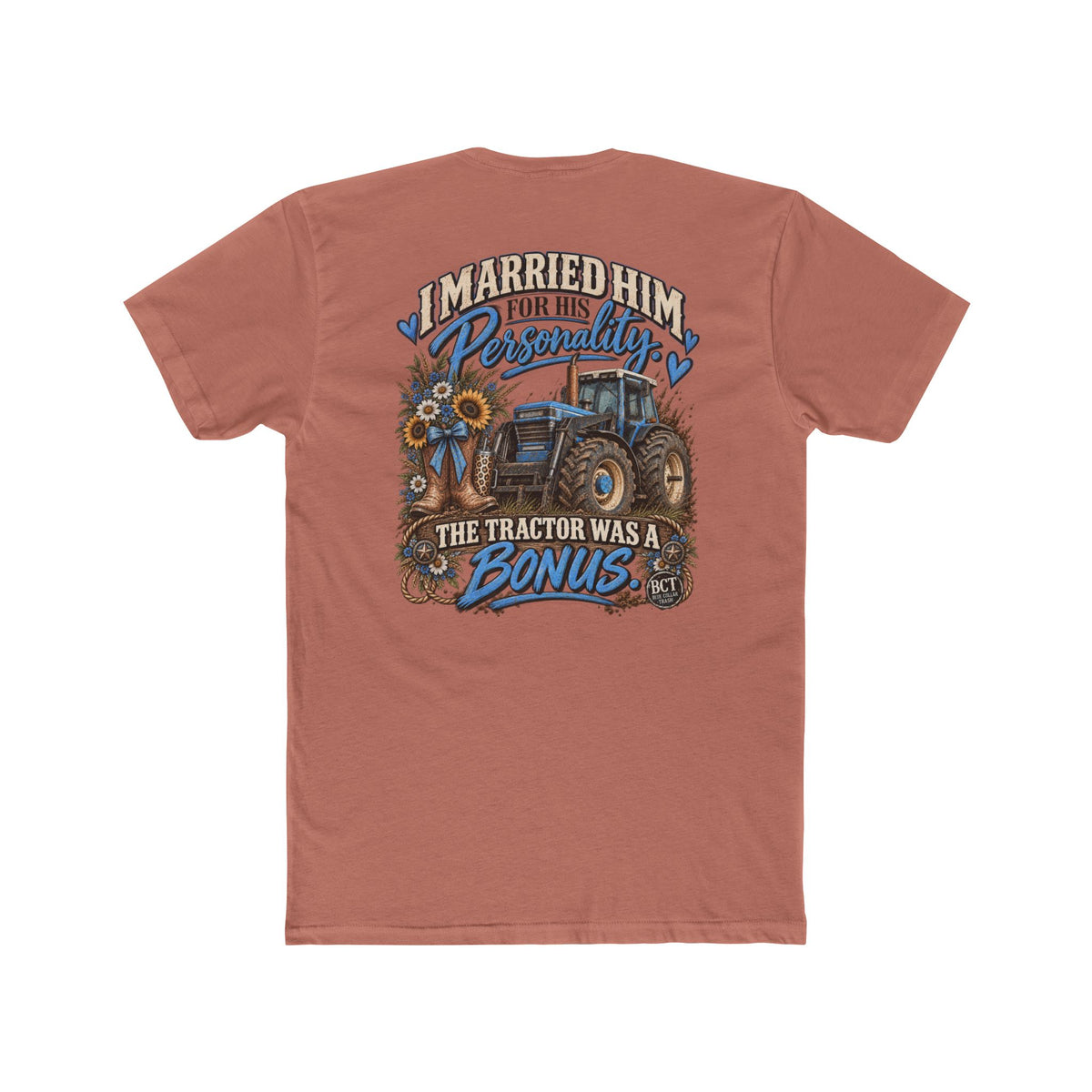 I Married Him for His Personality the Tractor Was a Bonus funny farm wife shirt back print