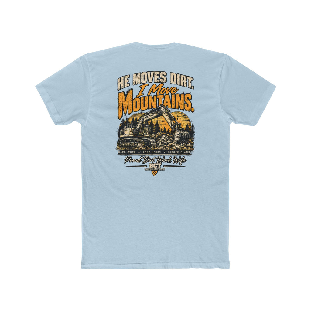 He Moves Dirt I Move Mountains proud dirt work wife shirt with excavator back print