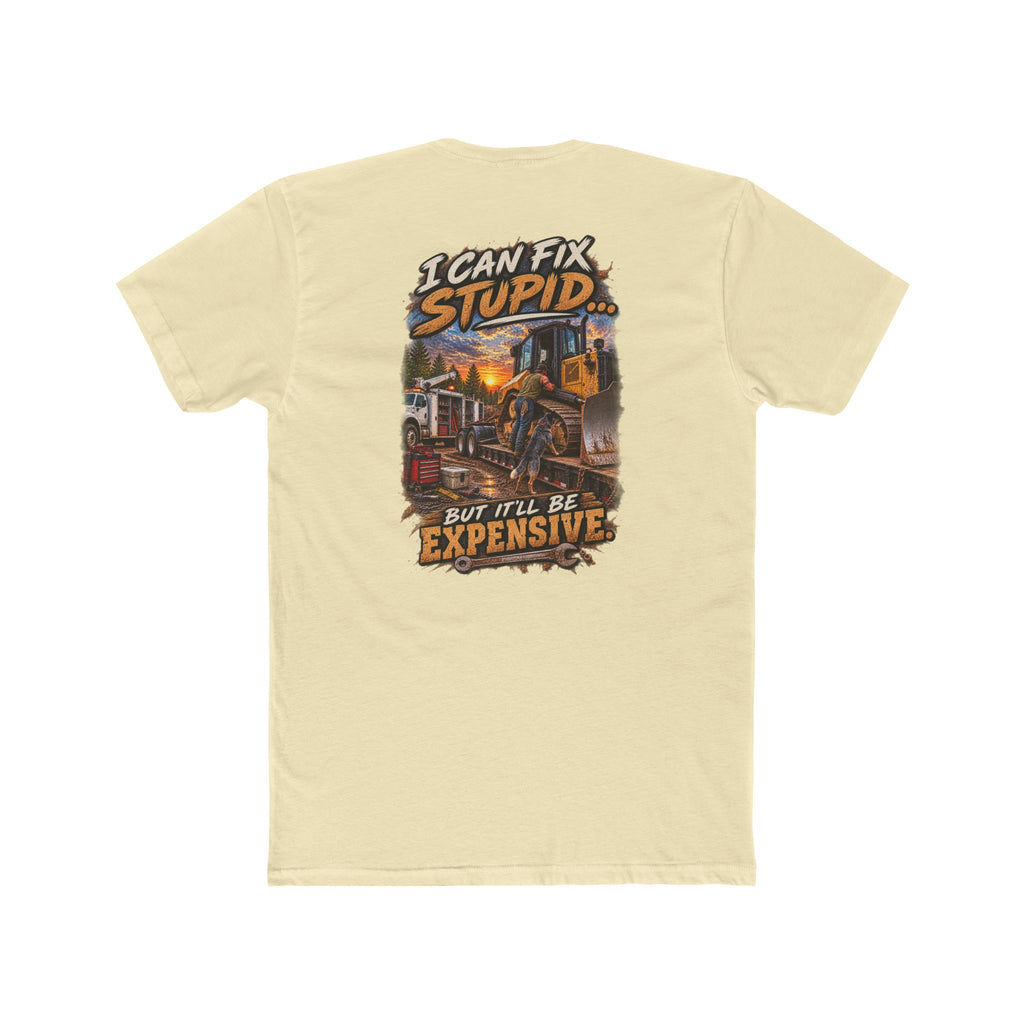 I Can Fix Stupid But It’ll Be Expensive Shirt | Heavy Equipment Mechanic Tee