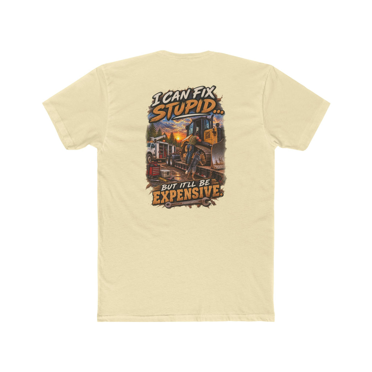 I Can Fix Stupid But It’ll Be Expensive Shirt | Heavy Equipment Mechanic Tee