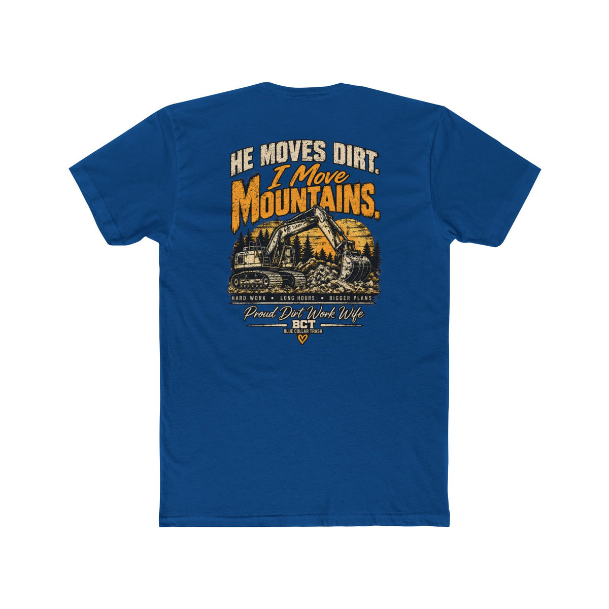 He Moves Dirt I Move Mountains proud dirt work wife shirt with excavator back print