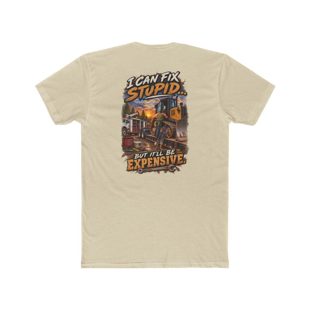 I Can Fix Stupid But It’ll Be Expensive Shirt | Heavy Equipment Mechanic Tee
