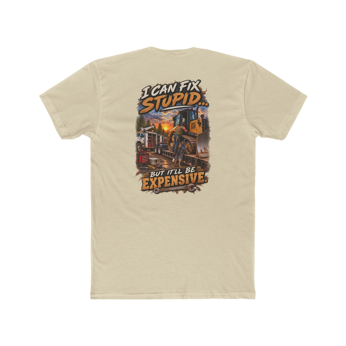 I Can Fix Stupid But It’ll Be Expensive Shirt | Heavy Equipment Mechanic Tee