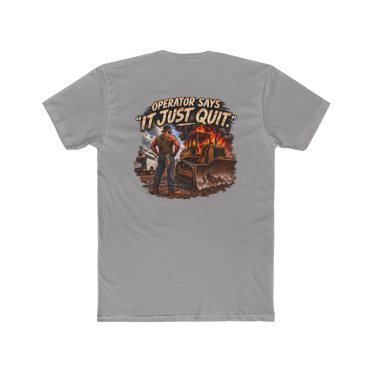 Operator Says It Just Quit Shirt | Funny Heavy Equipment Operator Tee