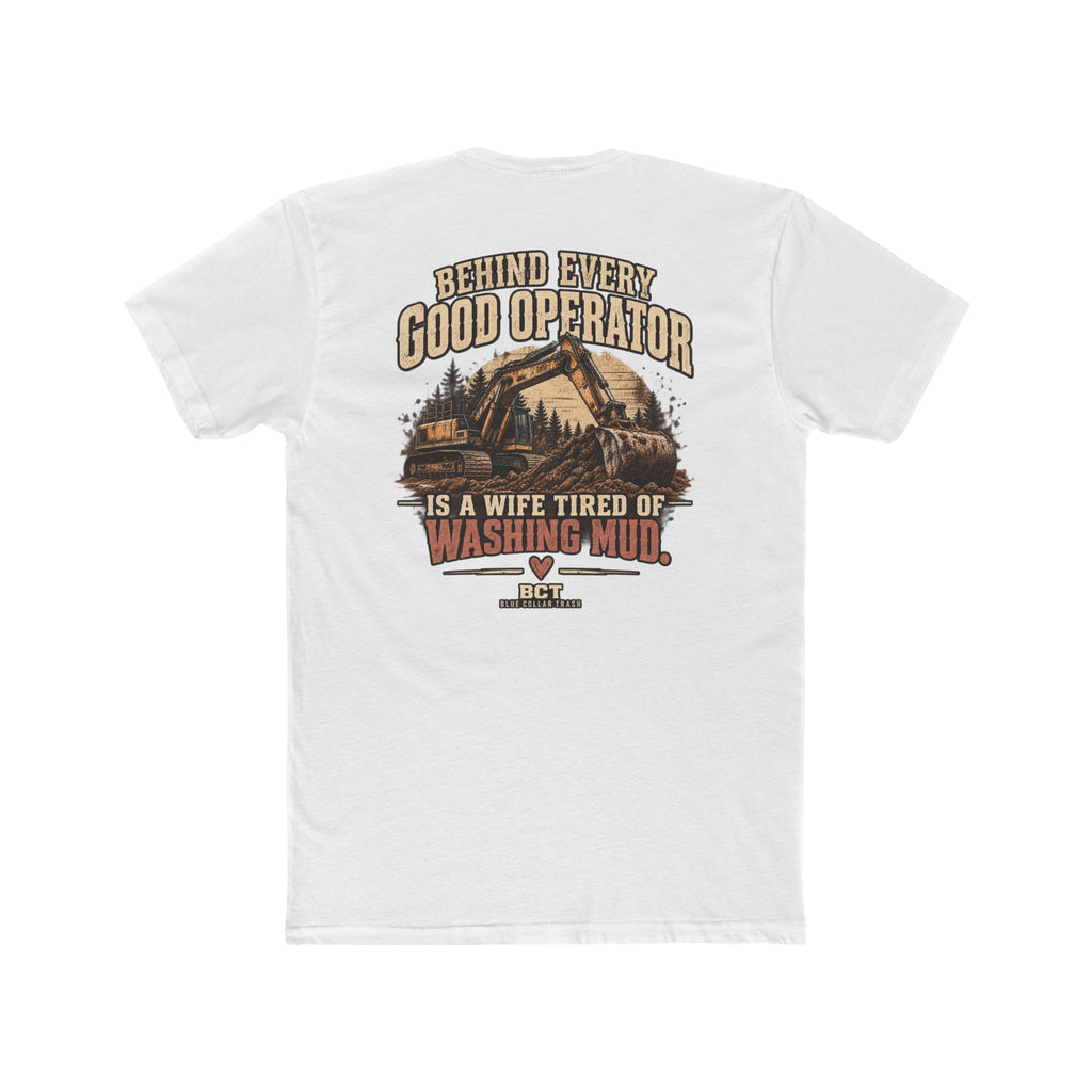 Behind Every Good Operator Is a Wife Tired of Washing Mud heavy equipment wife shirt back print