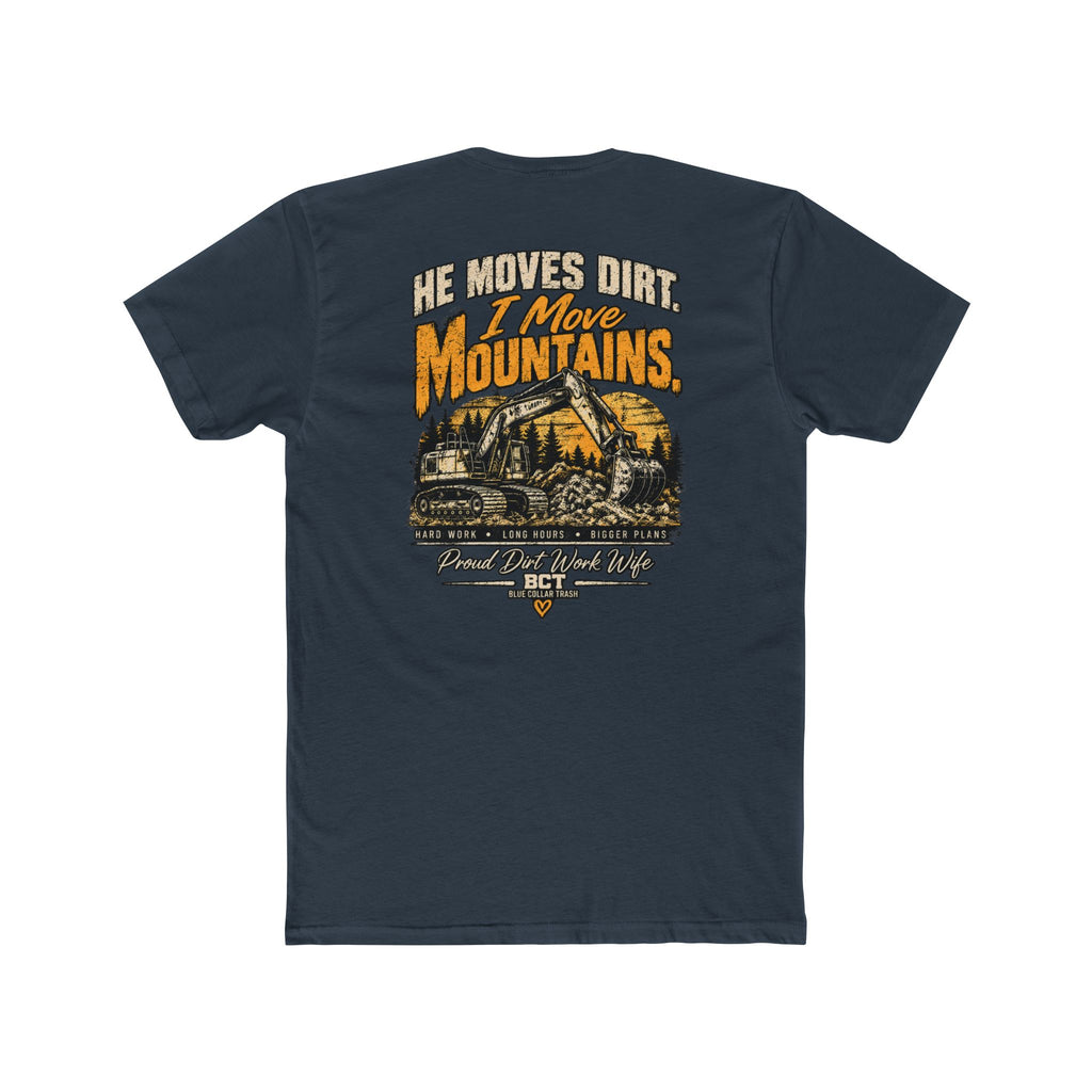 He Moves Dirt I Move Mountains proud dirt work wife shirt with excavator back print