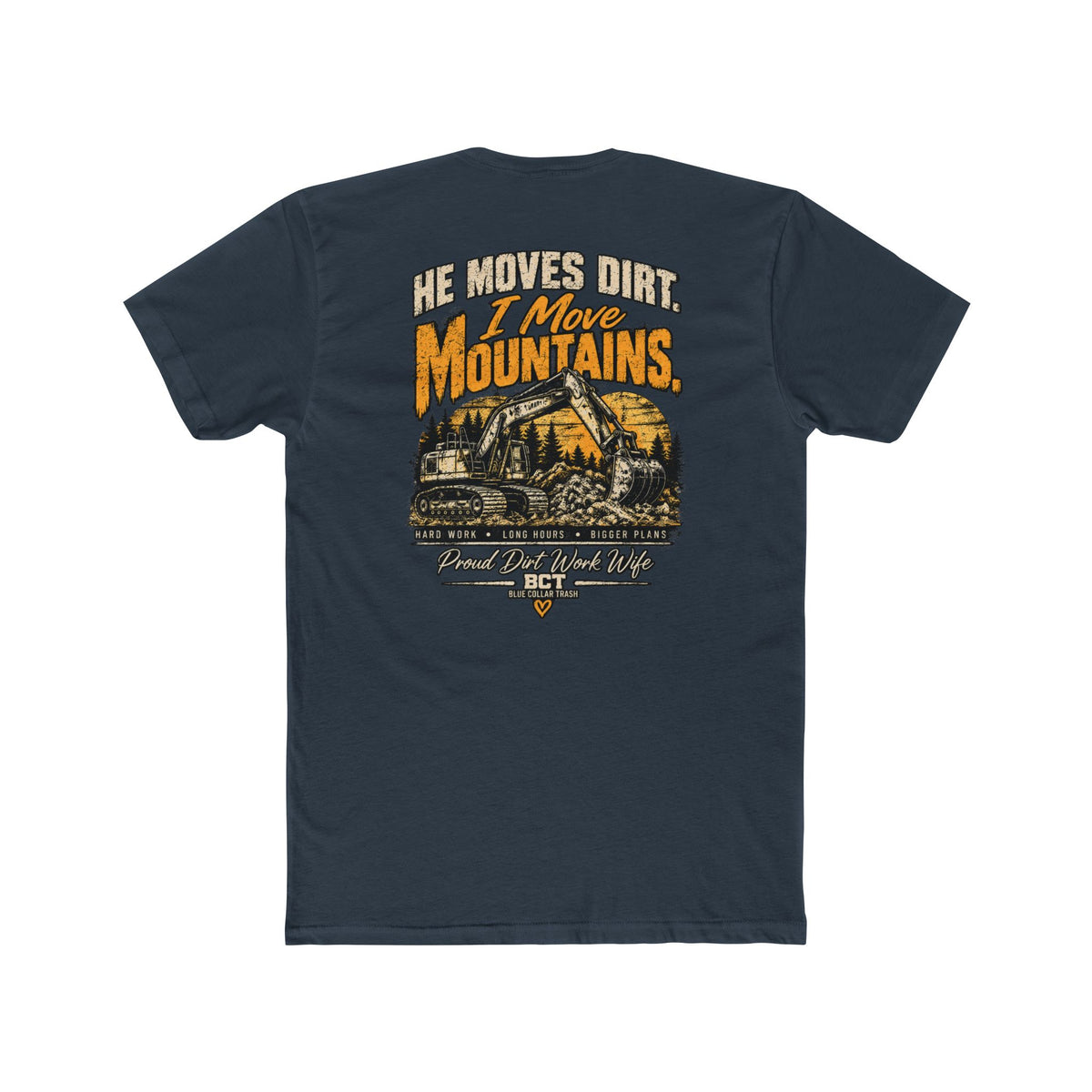 He Moves Dirt I Move Mountains proud dirt work wife shirt with excavator back print