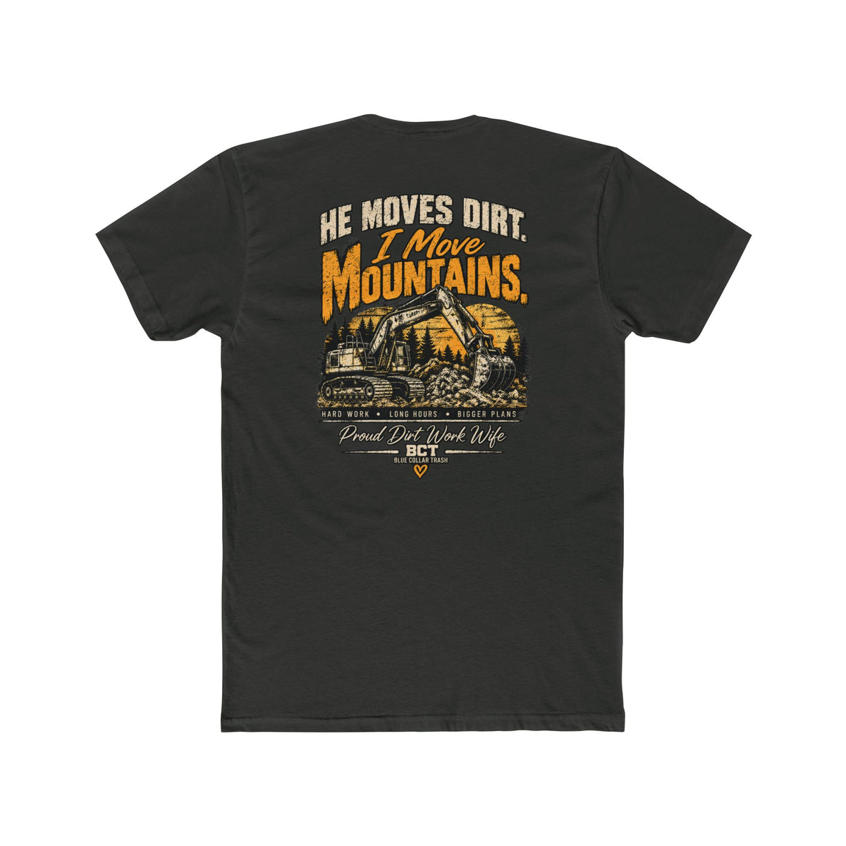 He Moves Dirt I Move Mountains proud dirt work wife shirt with excavator back print