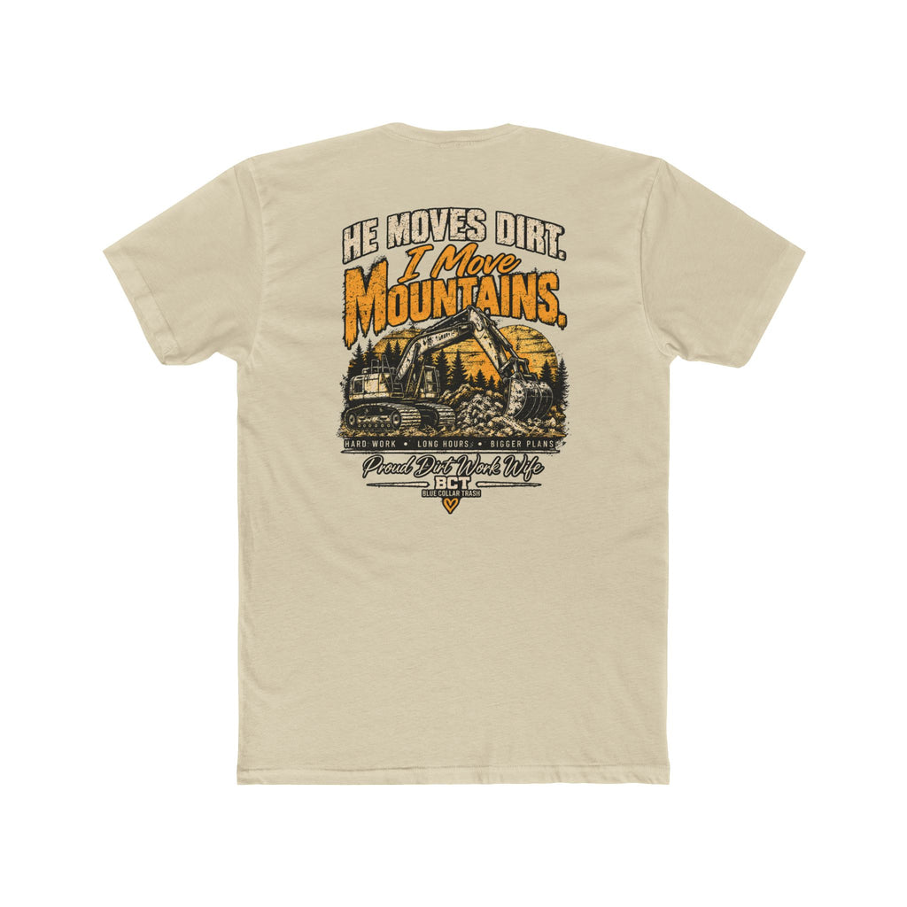 He Moves Dirt I Move Mountains proud dirt work wife shirt with excavator back print