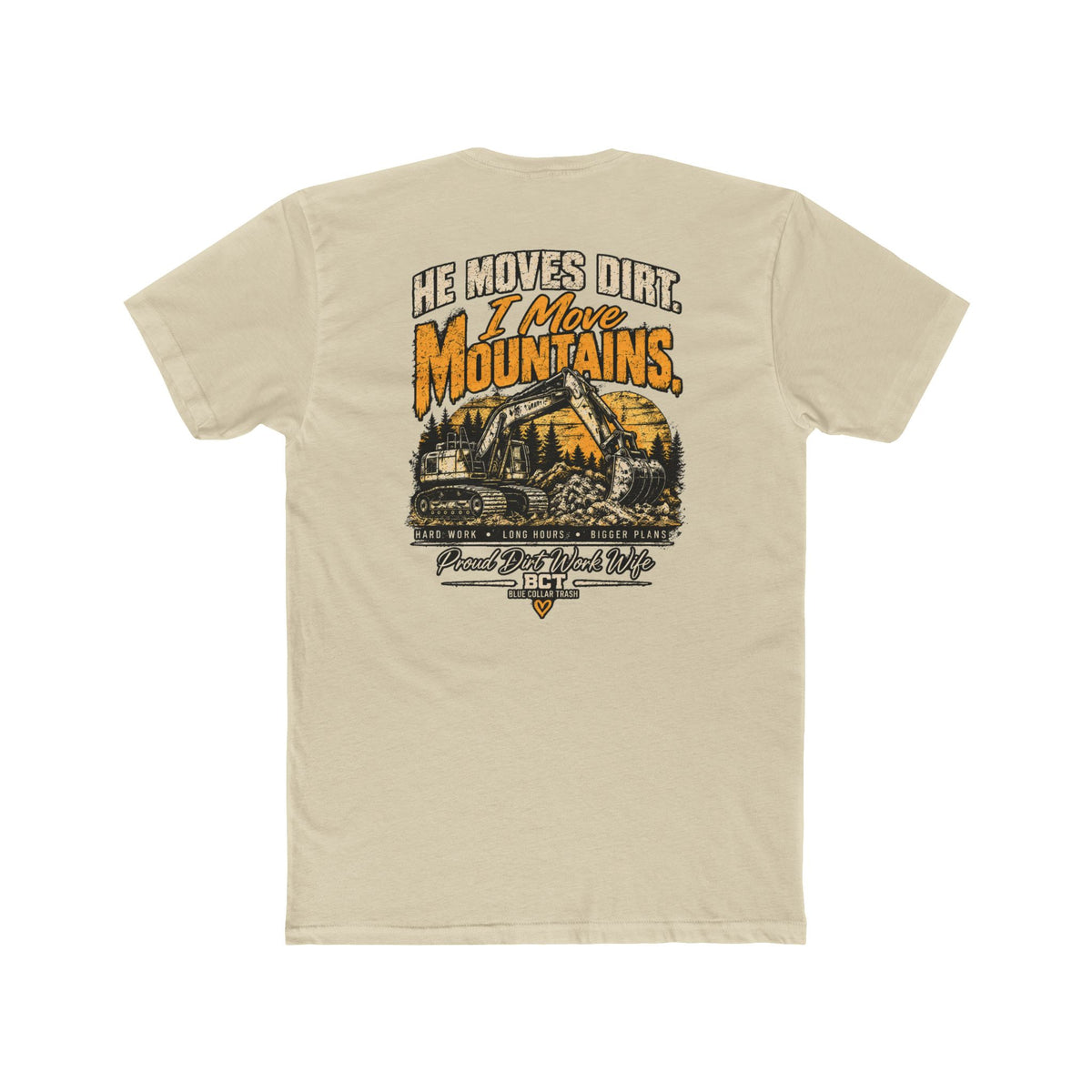 He Moves Dirt I Move Mountains proud dirt work wife shirt with excavator back print