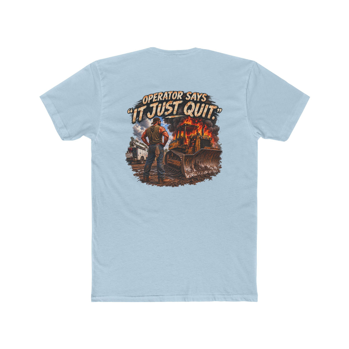 Operator Says It Just Quit Shirt | Funny Heavy Equipment Operator Tee