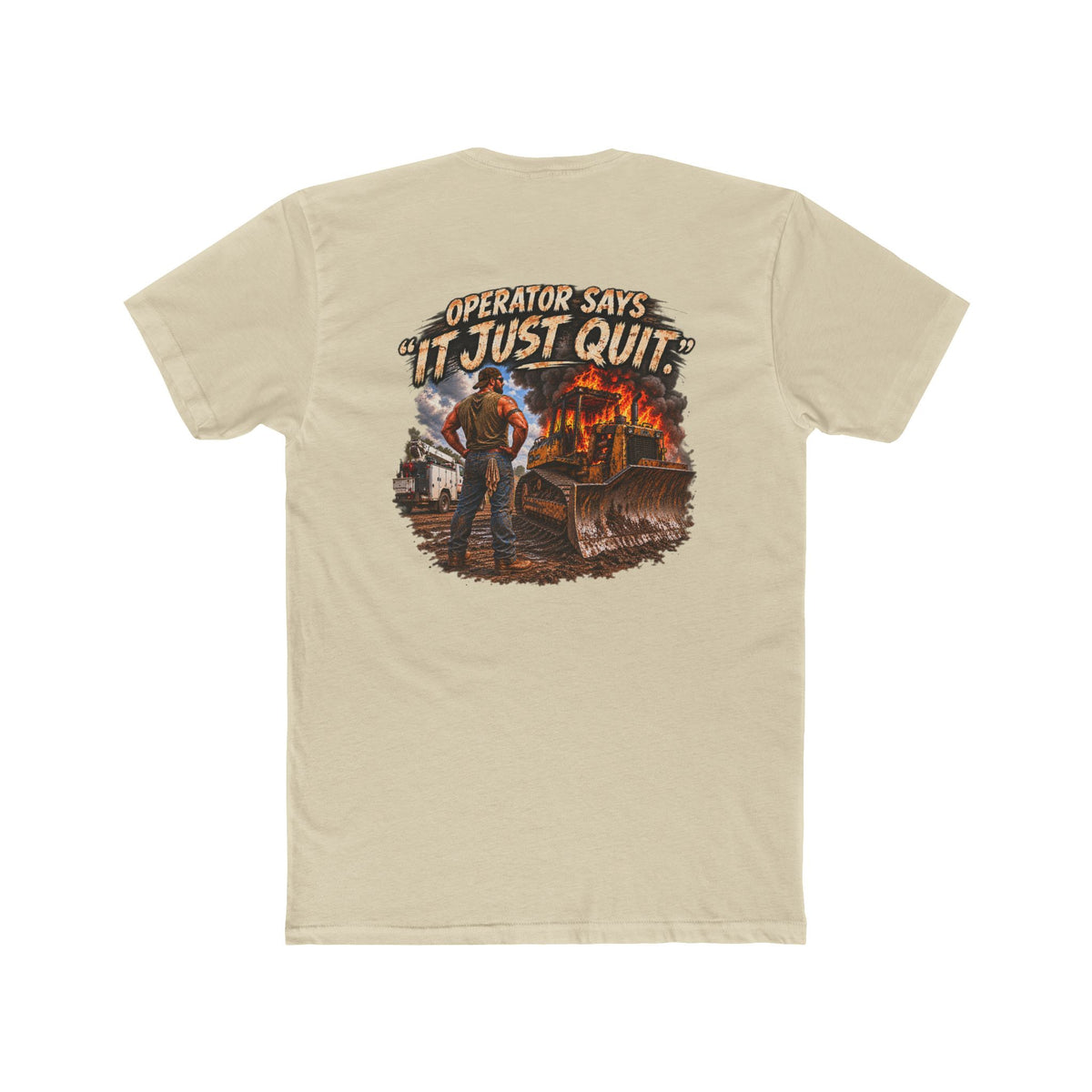 Operator Says It Just Quit Shirt | Funny Heavy Equipment Operator Tee