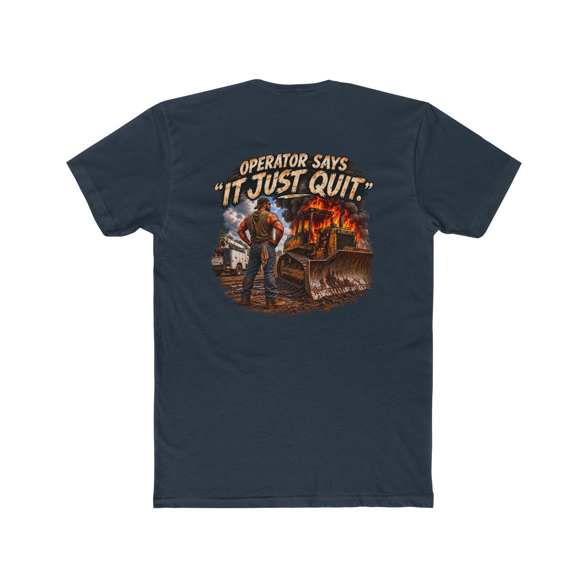 Operator Says It Just Quit Shirt | Funny Heavy Equipment Operator Tee