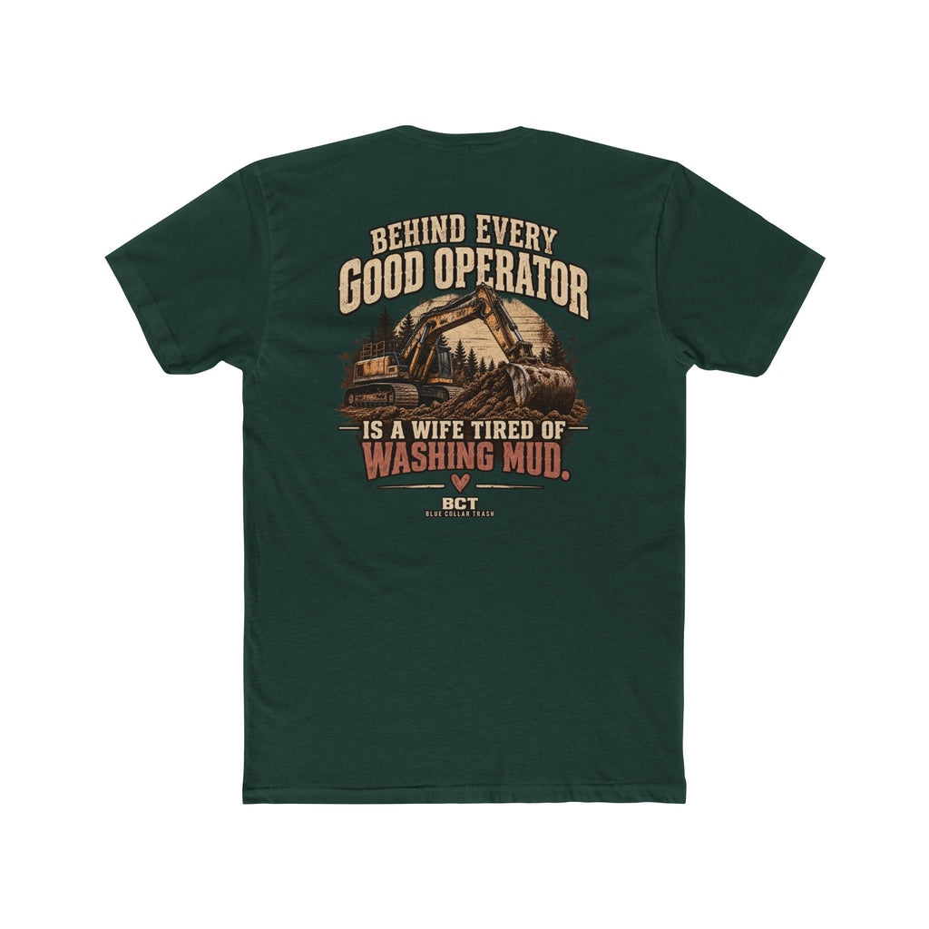Behind Every Good Operator Is a Wife Tired of Washing Mud heavy equipment wife shirt back print