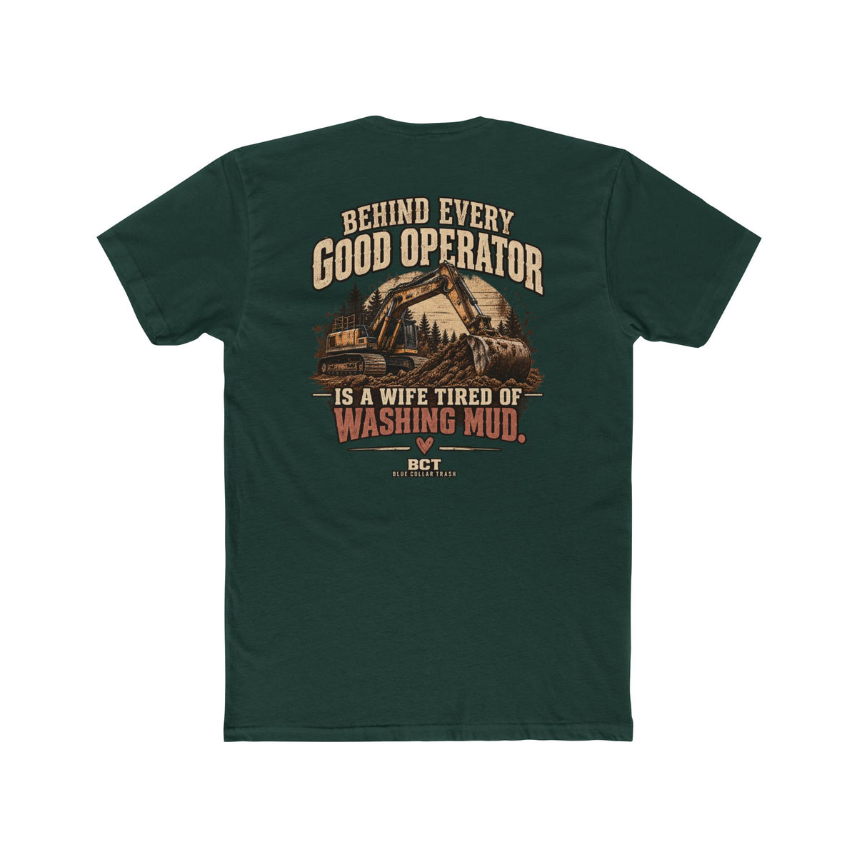 Behind Every Good Operator Is a Wife Tired of Washing Mud heavy equipment wife shirt back print